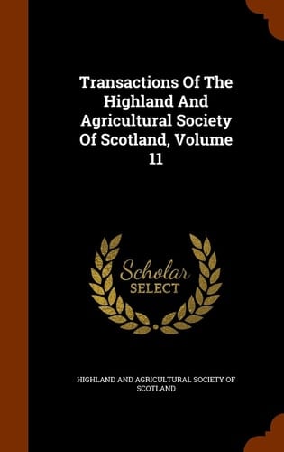 Transactions of the Highland and Agricultural Society of Scotland, Volume 11