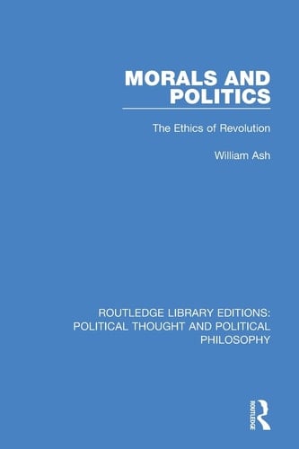 Morals and Politics The Ethics of Revolution