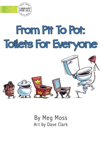 From Pit To Pot: Toilets For Everyone