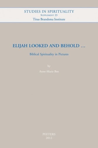 Elijah Looked and Behold-- Biblical Spirituality in Pictures