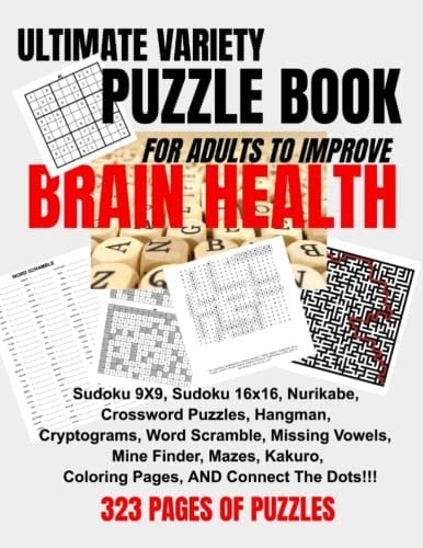 Ultimate Variety Puzzle Book for Adults to Improve Brain Health: Includes 10 of each of the following: Sudoku 9X9, Sudoku 16x16, Nurikabe, Crossword ... Mine Finder, Mazes, Kakuro, and MORE!!!