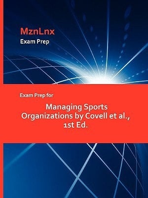 Exam Prep for Managing Sports Organizations by Covell Et Al