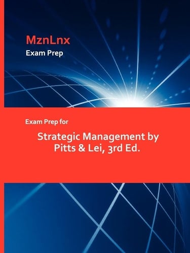 Exam Prep for Strategic Management by Pitts and Lei