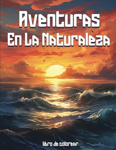 libro de colorear aventuras en la naturaleza: con paisajes Hermosos sereno rurales relajantes faciles con Vida silvestre, Aldea Campestre y Campo de ... de escenas naturales) (Spanish Edition)