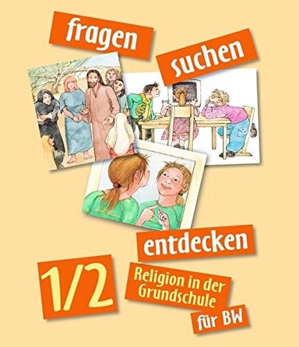 Fragen-suchen-entdecken 1/2 Baden-Württemberg: Religion in der Grundschule