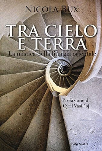 Tra cielo e terra la mistica della liturgia orientale
