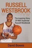 Russell Westbrook The Inspiring Story of NBA Superstar Russell Westbrook