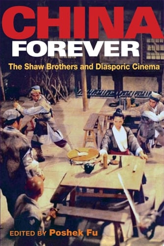China Forever The Shaw Brothers and Diasporic Cinema
