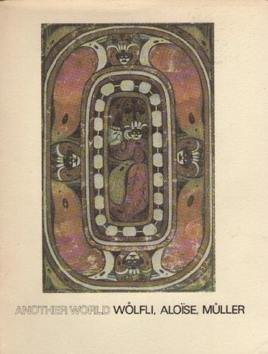 Another World Wölfli, Aloïse, Müller