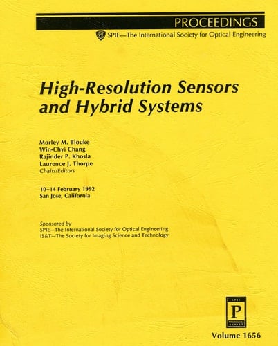 High-Resolution Sensors and Hybrid Systems: 10-14 February 1992 San Jose, California (Proceedings of Spie)