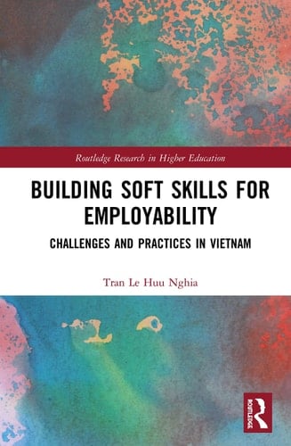 Building Soft Skills for Employability Challenges and Practices in Vietnam