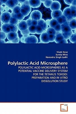 Polylactic Acid Microsphere: POLYLACTIC ACID MICROSPHERES AS A POTENTIAL VACCINE DELIVERY SYSTEM FOR THE TETANUS TOXOID: PREPARATION AND IN VITRO DISSOLUTION STUDY