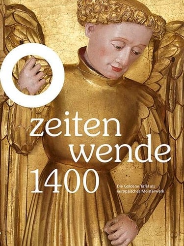 Zeitenwende 1400 die Goldene Tafel als europäisches Meisterwerk