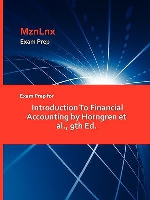 Exam Prep for Introduction to Financial Accounting by Horngren Et Al