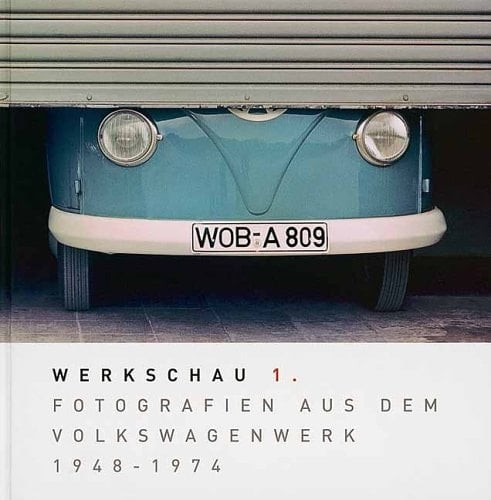 Werkschau 1: Fotografien aus dem Volkswagenwerk 1948 - 1974