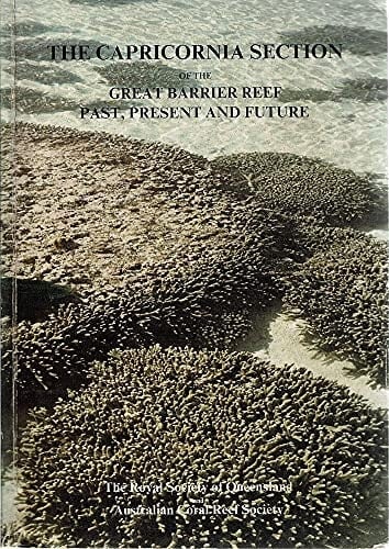 The Capricornia Section of the Great Barrier Reef Past, Present and Future
