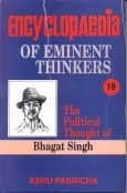 Encyclopaedia Eminent Thinkers (vol. : 19 The Political Thought Of Bhagat Singh)