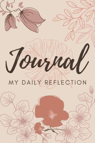 Journal: My Daily Reflection: Simple, Floral Style Lined Journal for your daily thoughts and reflections