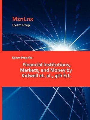 Exam Prep for Financial Institutions, Markets, and Money by Kidwell Et Al