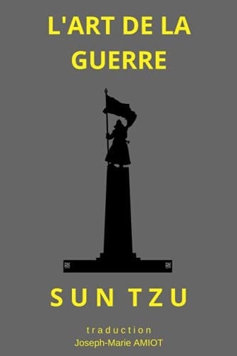 L' art de la Guerre Texte Provenant de la Première Traduction Originale du Père AMIOT