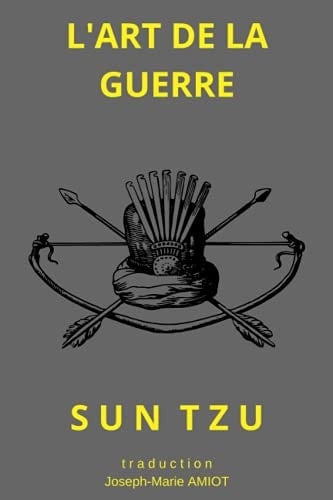 L'art de la guerre: texte provenant de la première traduction originale du Père AMIOT (French Edition)