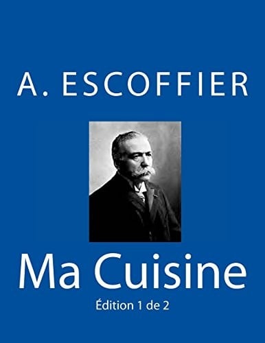 Ma Cuisine Edition 1 de 2: Auguste Escoffier l'Original De 1934