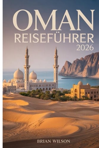 OMAN Reiseführer 2026 (German Edition)