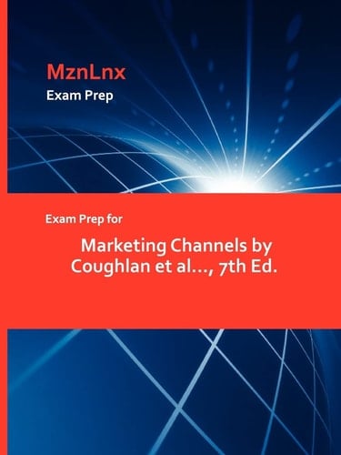 Exam Prep for Marketing Channels by Coughlan Et Al