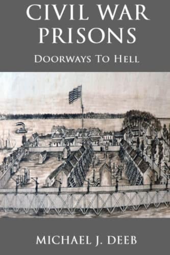 Civil War Prisons Doorways to Hell