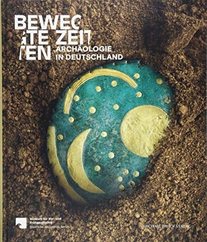 Bewegte Zeiten Archäologie in Deutschland