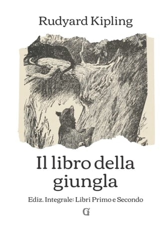 Il libro della giungla: Edizione integrale (Libro Primo e Libro Secondo) (Italian Edition)