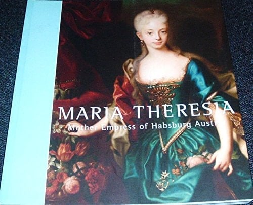 Maria Theresia Mother Empress of Habsburg Austria