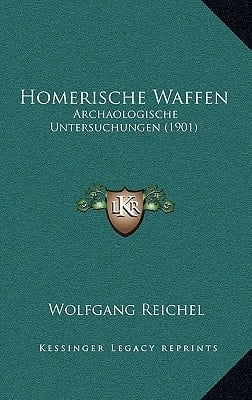 Homerische Waffen: Archaologische Untersuchungen (1901) (German Edition)