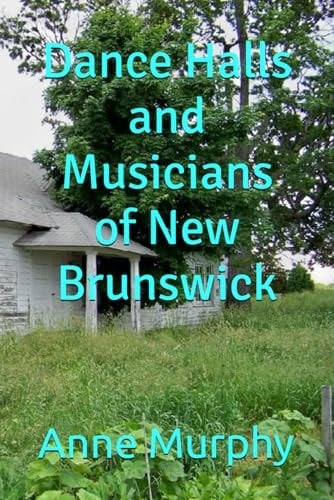 Dance Halls and Musicians of New Brunswick