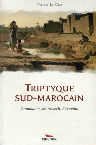 Triptyque sud-marocain Taroudannt, Marrakech, Essaouira