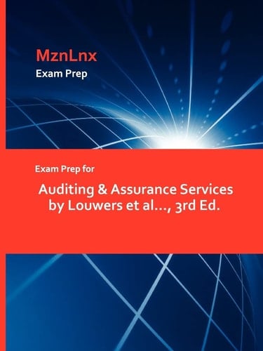 Exam Prep for Auditing and Assurance Services by Louwers Et Al