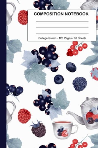 Tea and Berries Lined Composition Notebook 7. 5 X 9. 25 , 120 Pages, College Ruled