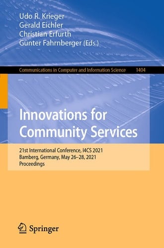 Innovations for Community Services 21st International Conference, I4CS 2021, Bamberg, Germany, May 26–28, 2021, Proceedings