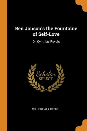 Ben Jonson's the Fountaine of Self-Love Or, Cynthias Revels