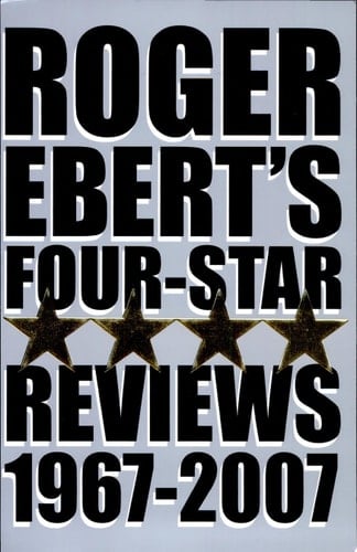 Roger Ebert's Four Star Reviews--1967-2007