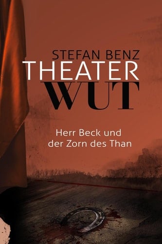 Theaterwut: Herr Beck und der Zorn des Than (Herr-Beck-Krimis 2) (German Edition)