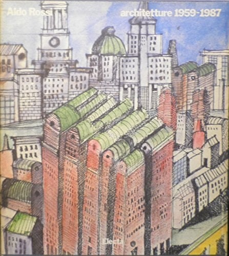 Aldo Rossi opera completa 1959-1987