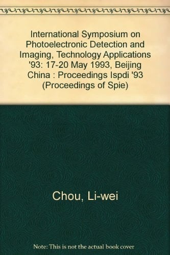 International Symposium on Photoelectronic Detection and Imaging Technology and Applications '93 : 17-20 May 1993, Beijing, China