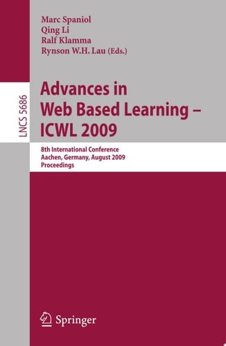 Advances in Web Based Learning - ICWL 2009 8th International Conference, Aachen, Germany, August 19-21, 2009, Proceedings