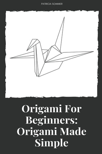 Origami For Beginners Origami Made Simple