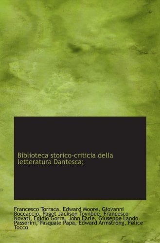 Biblioteca storico-criticia della letteratura Dantesca; (Italian Edition)