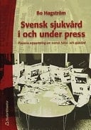Svensk sjukvård i och under press pressens rapportering om svensk hälso- och sjukvård