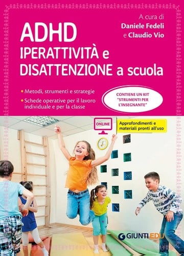 ADHD. Iperattività e disattenzione a scuola. Metodi, strumenti e strategie. Schede operative per il lavoro individuale e per la classe