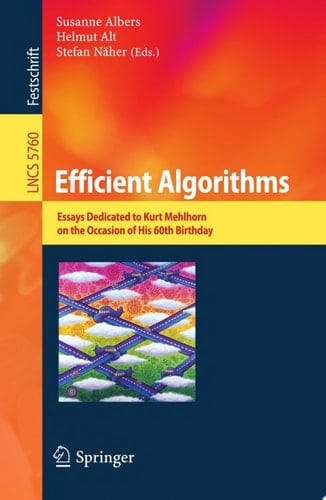 Efficient Algorithms Essays Dedicated to Kurt Mehlhorn on the Occasion of His 60th Birthday