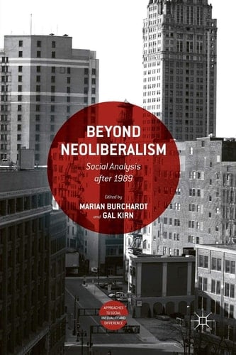 Beyond Neoliberalism Social Analysis after 1989